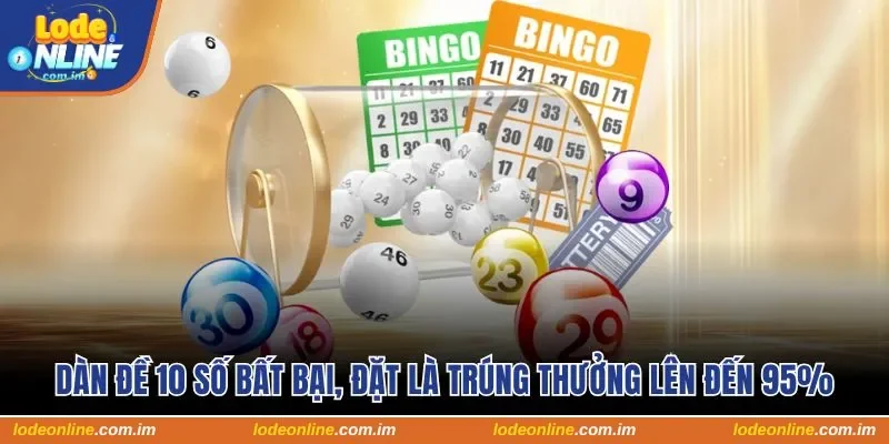 Dàn Đề 10 Số Bất Bại, Đặt Là Trúng Thưởng Lên Đến 95%
